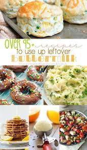 Over 95 Recipes To Use Up Leftover Buttermilk Yummy Healthy Easy Buttermilk Recipes Recipes Cooking Recipes
