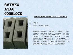 Proses cara membuat batu bata : Bahan Dasa Batako Atau Conblock Ppt Download