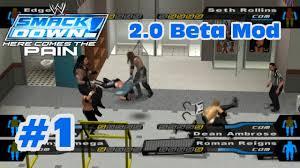 Wwe Smackdown Here Comes The Pain 2 0 Beta Mod Matches 1 Youtube