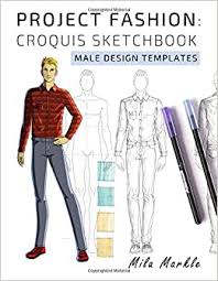 48+ ideas for fashion ilustration template adobe illustrator #fashion. Project Fashion Croquis Sketchbook Male Design Templates Fashion Essentials Markle Mila 9798619463903 Amazon Com Books