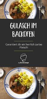 Gulasch Im Backofen Gegart Garantiert Dir Ein Herrlich Zartes Fleisch Und So G Gulasch Im Backofen Rindfleisch Rezepte Backofen Rindergulasch Rezept