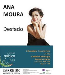 (c) 2016 universal music portugal, s.a. Mes Da Musica 2015 Concerto De Ana Moura Desfado 22 Outubro 21h30 Auditorio Municipal Augusto Cabrita Cultura Barreiro