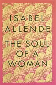 Let healing the soul of a woman be the first step toward the wonderful, joyful future god intends for. The Soul Of A Woman Rebel Girls Impatient Love And Long Life Allende Isabel Amazon De Bucher