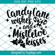 Their red and white stripes adorn trees and homes during the holidays while their minty flavour delights taste buds. Candy Cane Wishes And Mistletoe Kisses Svg Christmas Sign Svg Xmas Quote Svg Christmas Saying Cut File Winter Sign Svgdogs