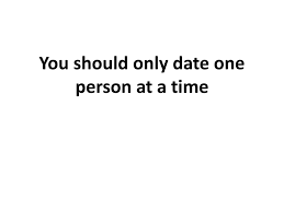 So what is going on when we make a good romantic first impression? What Is It Called When You Only Date One Person