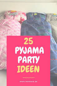 Pyjamaparty Fur Madels So Gelingt Die Ubernachtungsparty Pyjamaparty Spa Party Pyjama Party Ideen