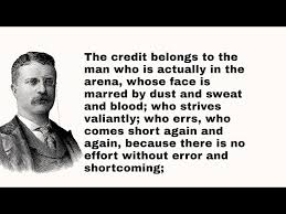 438 quotes from theodore roosevelt: Theodore Roosevelt Man In The Arena It Is Not The Critic Who Counts