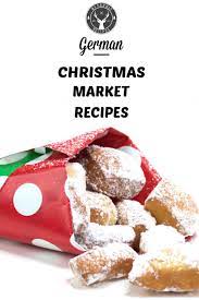 The Best German Christmas Market Recipes To Make At Home Get The Magic Scent Of A Germa German Christmas Market Food German Christmas Food German Christmas
