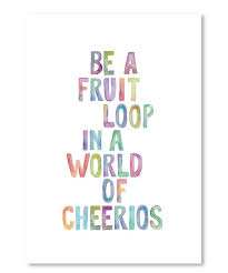 Be A Fruit Loop Wall Art Zulily Yearbook Quotes Instagram Quotes Senior Quotes