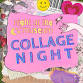 Night at the Museum: Collage Night