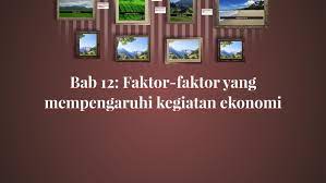 Faktor yang mempengaruhi pembangunan ekonomi. Bab 12 Faktor Faktor Yang Mempengaruhi Kegiatan Ekonomi By Amirul Hakimi