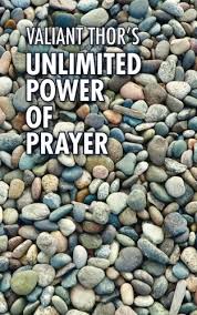 Valiant Thor's Unlimited Power of Prayer: Fulfilling Your Purpose