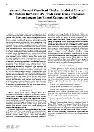 The subject of this research is clients of pt. Pdf Sistem Informasi Visualisasi Tingkat Produksi Mineral Dan Batuan Berbasis Gis Studi Kasus Dinas Pengairan Pertambangan Dan Energi Kabupaten Kediri Jurnal Informatika Dan Multimedia Academia Edu