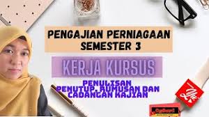 Menjelaskan perbincangan untuk penulisan penutup, rumusan dan cadangan penambahbaikan untuk kerja kursus pengajian. Kerja Kursus Semester 3 2020 I Pengajian Perniagaan I Penutup Rumusan Dan Cadangan Youtube