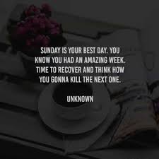 Create your sunday motivation, a mood that will fill you with new energy and positive thoughts for the whole new week. 62 Sunday Quotes That Ll Help You Start The Week Refreshed
