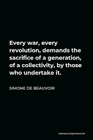 Maybe you would like to learn more about one of these? Simone De Beauvoir Quote Freedom Is The Source From Which All Significations And All Values Spring It Is The Original Condition Of All Justification Of Existence
