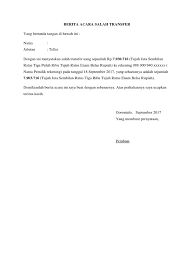 Dari definisi tersebut, suatu transfer dana pasti diawali dengan suatu perintah kepada bank untuk dalam kasus memanfaatkan uang dalam rekening yang berisi dana salah transfer, tetapi orang yang kita berhak meminta bank membuat surat atau pemberitahuan resmi mengenai kesalahan. Berita Acara Salah Transfer