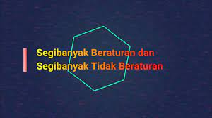 Ubin lantai, taplak meja, sapu tangan. Segi Banyak Beraturan Dan Tidak Beraturan Mikirbae Com