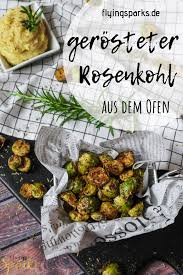 Gerosteter Rosenkohl Aus Dem Ofen Super Einfach Wirklich Lecker Flying Sparks Rezept Gerosteter Rosenkohl Rezeptideen Gemusegerichte