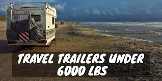 Sleeping space is a significant factor for many people, so we wanted to find options that allowed people to travel with larger groups. Travel Trailers Under 6000 Lbs Camper Smarts