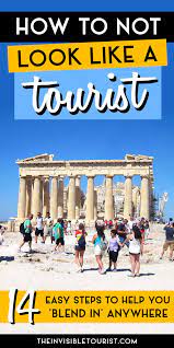 How To Not Look Like A Tourist Anywhere In 14 Easy Steps