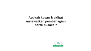 Bidangkuasa pentadbiran harta pusaka bidangkuasa pentadbiran harta pusaka diletakkan di bawah jadual kesembilan, senarai 1 4. Apakah Kesan Akibat Melewatkan Pembahagian Harta Pusaka Youtube