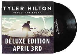 Tyler Hilton Tyler On Forget The Storm Deluxe Edition April 3rd Late At Night When I M Alone Who Knows How But Sometimes Songs Just Come To Me For No Reason