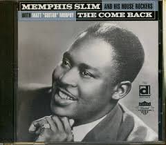 Memphis Slim & His Houserockers, Memphis Slim, Peter Chatman, Percell  Brockenborough, Jimmy Conley, Neil Green, Otto Allen, Curtis Mosley, Henry  Taylor, Matt "Guitar" Murphy, Terry Timmons, Steve Wagner