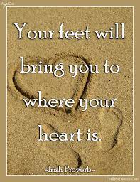 Maybe you would like to learn more about one of these? Your Feet Will Bring You To Where Your Heart Is Popular Inspirational Quotes At Emilysquotes