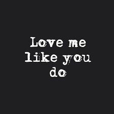 Do What You Love And Love What You Do Lyrics Love Me Like You Do Ellie Goulding Done Quotes Best Song Lyrics Love Me Like