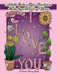 Download Adult Color By Numbers Coloring Book Of Love A Valentines Color By Number Coloring Book For Adults With Hearts Flowers Candy Butterflies And Love Paperback Square Books