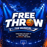 Free Throw The Musical