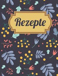 Die rezepte noch einmal im überblick. Rezepte Rezeptbuch F R Deine Lieblingsgerichte Zum Selberschreiben Mit Praktischer Vorlage By Not A Book