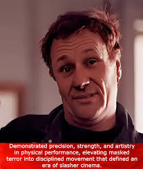 George P. Wilbur earned a permanent place in horror history as one of the  few actors to portray Michael Myers multiple times in the Halloween series.  His background as a stuntman brought