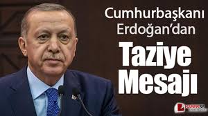 Cumhurbaşkanı Erdoğan'dan taziye mesajı