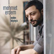 Mehmet Erdem Neden Boyleyiz Albumu Sarki Sozleri Sarkilar Album Muzik