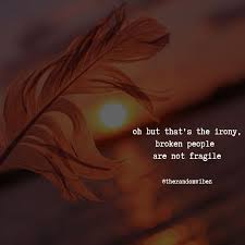 Check spelling or type a new query. Quotes About Life Broken But Not Fragile Quotes Daily Leading Quotes Magazine Database We Provide You With Top Quotes From Around The World