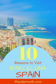 10 Reasons To Visit Barcelona Visit Barcelona Spain Travel Spain Holidays
