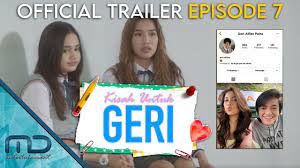 Sinopsis kisah untuk geri 2021 : Kisah Untuk Geri Official Trailer Episode 7 Youtube