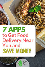 7 Apps To Get Food Delivery Near Me To Save Money Saving Money Best Meal Delivery Food Delivery