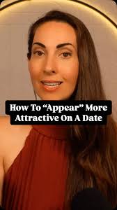 How To Appear More Attractive On A Date