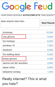 Google feud is a online web game created by justin hook where you have to answer how does google autocomplete this query? 25 Best Memes About Lorelai Gilmore Lorelai Gilmore Memes