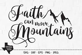 Faith Can Move Mountains Svg Cut File Christian Design 367078 Svgs Design Bundles
