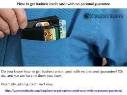 Finding business credit cards with no personal guarantee can be very difficult in canada. Ppt How To Get Business Credit Cards With No Personal Guarantee Credit Suitecredit Suite Powerpoint Presentation Id 7948547