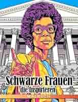 Schwarze Frauen, die inspirieren: Ein stärkendes Ausmalbuch, das Ikonen der  Musik, Literatur und Aktivismus feiert