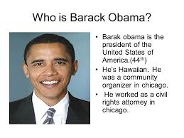 Thomas kelly, professor emeritus of american studies at siena college, said: Barack Obama Student Name Alberto Gonzalez Who Is Barack Obama Barak Obama Is The President Of The United States Of America 44 Th He S Hawaiian Ppt Download