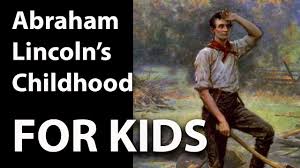 His life and times with 21 activities (for kids series). Abraham Lincoln For Kids Part 1 Childhood Youtube