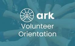 Ark Volunteer Orientation – June 8th, 2026