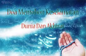 Allaahumma innaa nas aluka salaamatangfiddiini wa afiatan filjasadi waziaadatangfil ilmi wabarokatangfirizki wataubatangqoblalmaut warahmatan. Kumpulan Bacaan Doa Selamat Mohon Keselamatan Dunia Akhirat Terlengkap