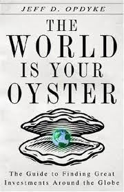 Check spelling or type a new query. The World Is Your Oyster The Guide To Finding Great Investments Around The Globe Opdyke Jeff D 9780307381040 Amazon Com Books